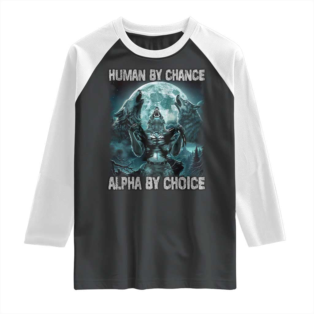 Funny Human By Chance Alpha By Choice Raglan Shirt Alpha Wolf