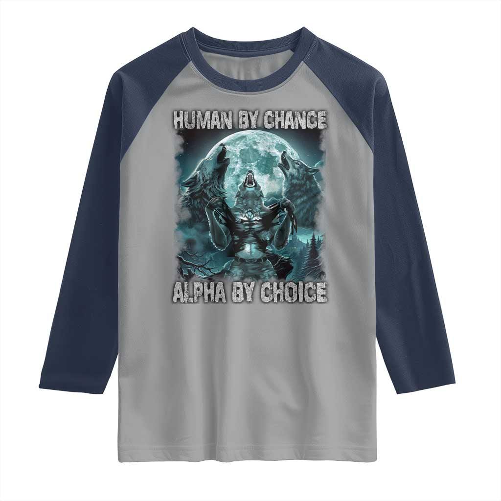 Funny Human By Chance Alpha By Choice Raglan Shirt Alpha Wolf