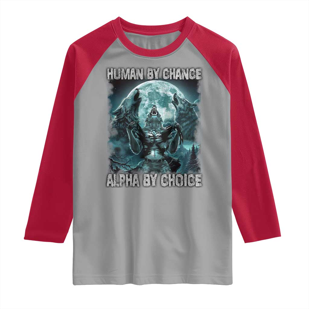 Funny Human By Chance Alpha By Choice Raglan Shirt Alpha Wolf