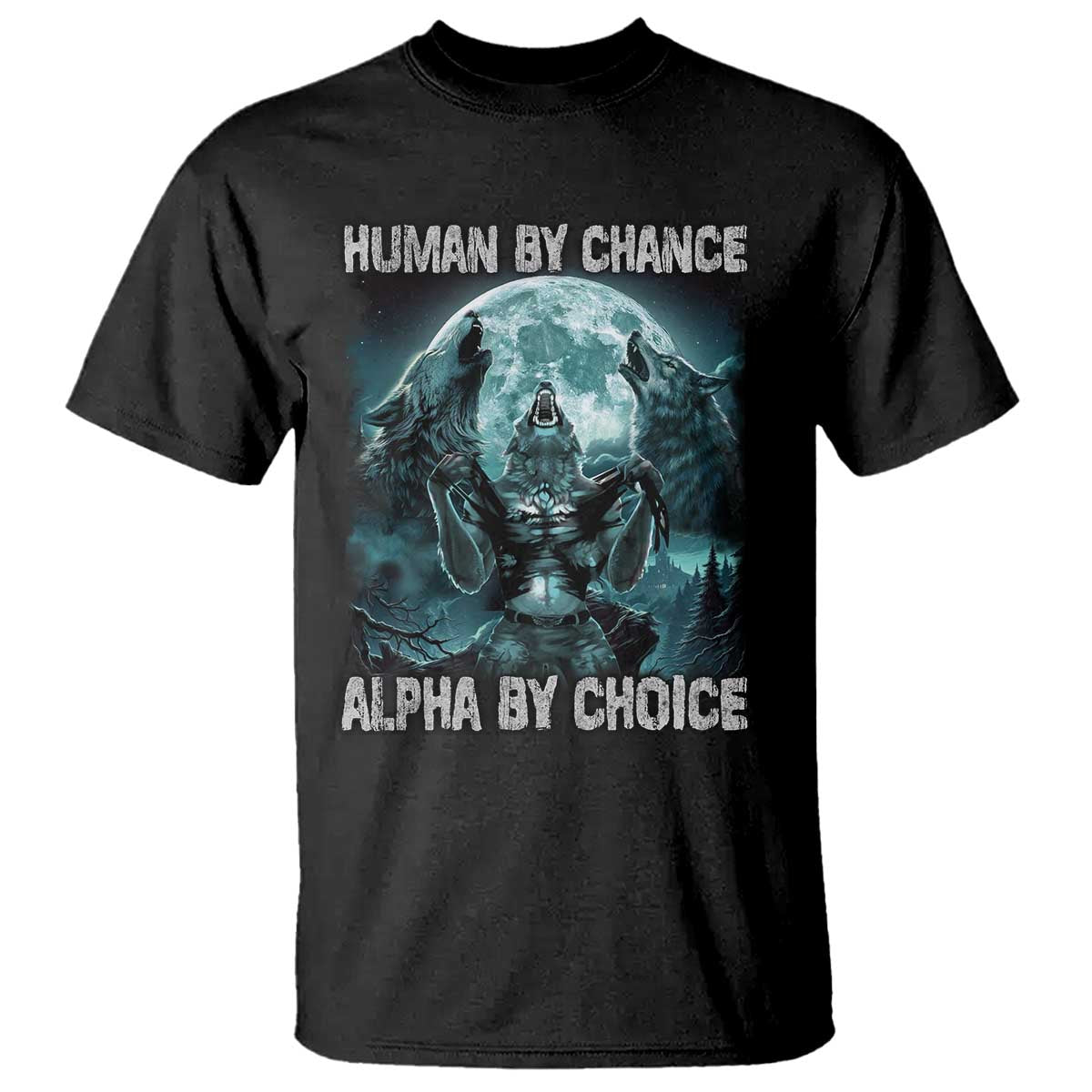 Funny Human By Chance Alpha By Choice T Shirt Alpha Wolf - Wonder Print Shop