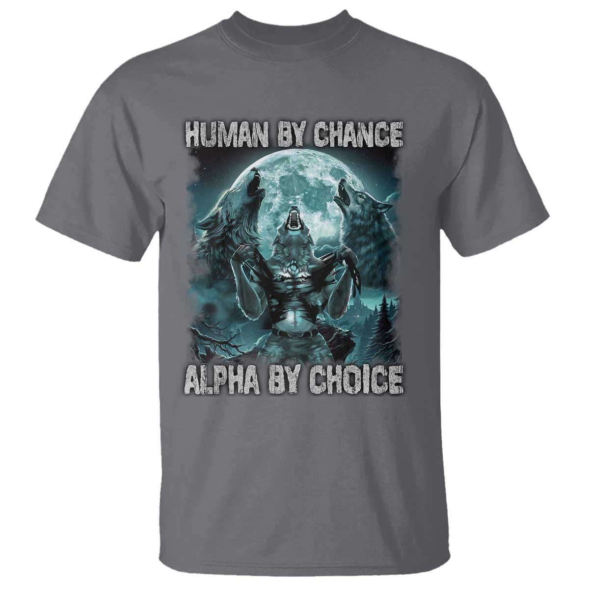 Funny Human By Chance Alpha By Choice T Shirt Alpha Wolf - Wonder Print Shop
