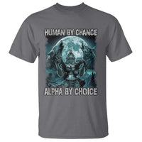 Funny Human By Chance Alpha By Choice T Shirt Alpha Wolf - Wonder Print Shop