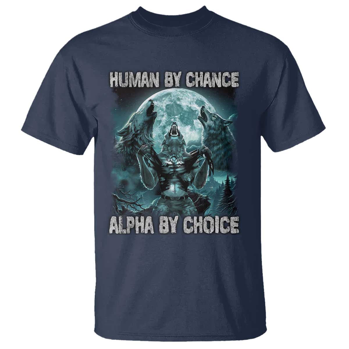 Funny Human By Chance Alpha By Choice T Shirt Alpha Wolf - Wonder Print Shop