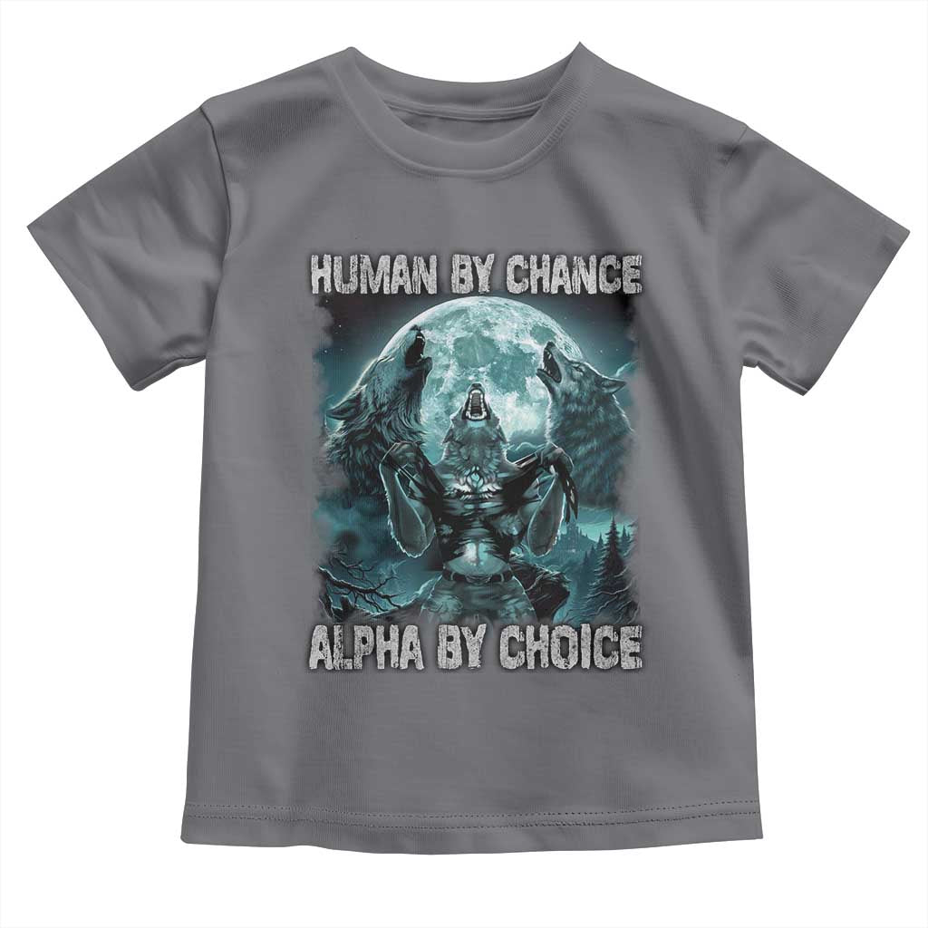 Funny Human By Chance Alpha By Choice Toddler T Shirt Alpha Wolf