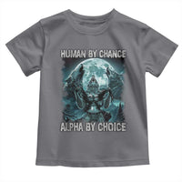 Funny Human By Chance Alpha By Choice Toddler T Shirt Alpha Wolf