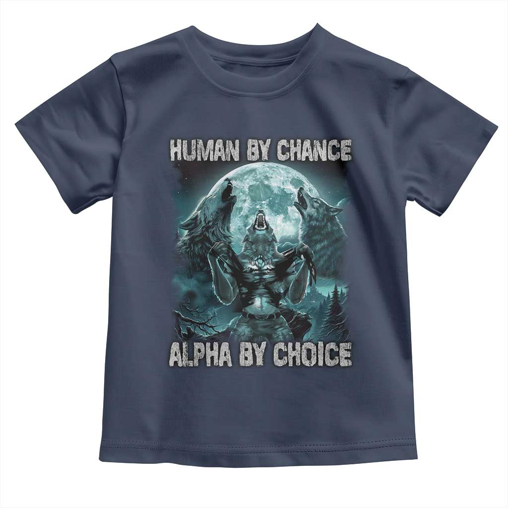 Funny Human By Chance Alpha By Choice Toddler T Shirt Alpha Wolf