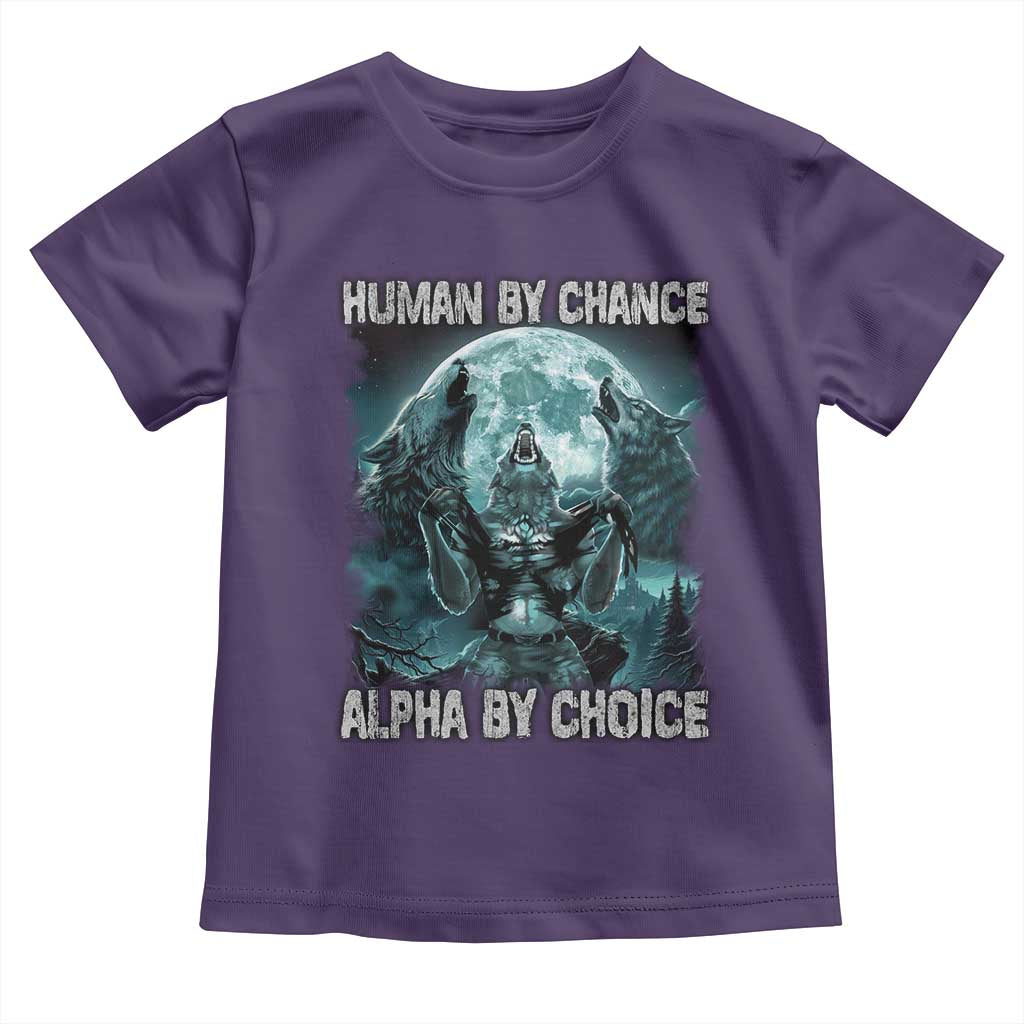 Funny Human By Chance Alpha By Choice Toddler T Shirt Alpha Wolf