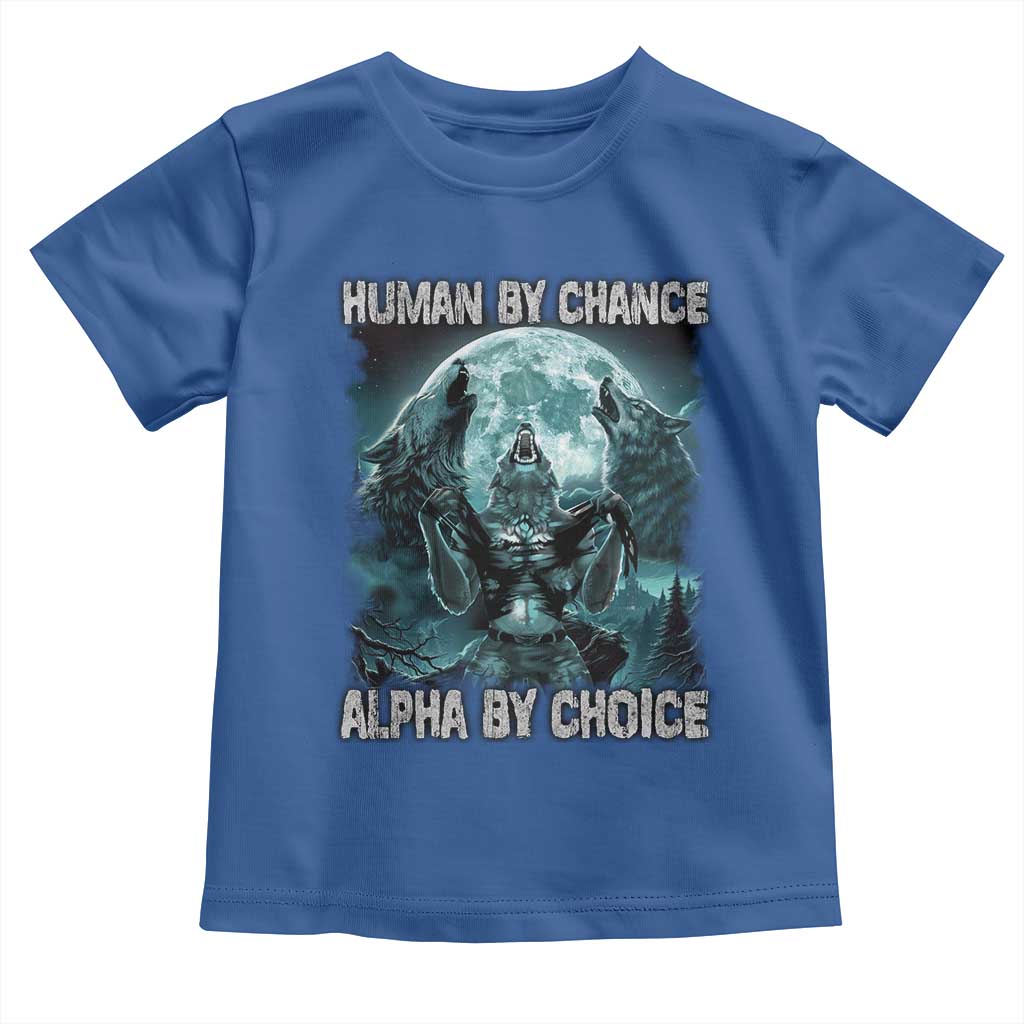 Funny Human By Chance Alpha By Choice Toddler T Shirt Alpha Wolf