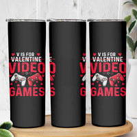 Funny Valentines Gamer Skinny Tumbler V is for Video Games - Wonder Print Shop
