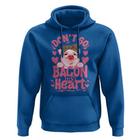 Valentines Party Hoodie Don't Go Bacon My Heart Funny Couple