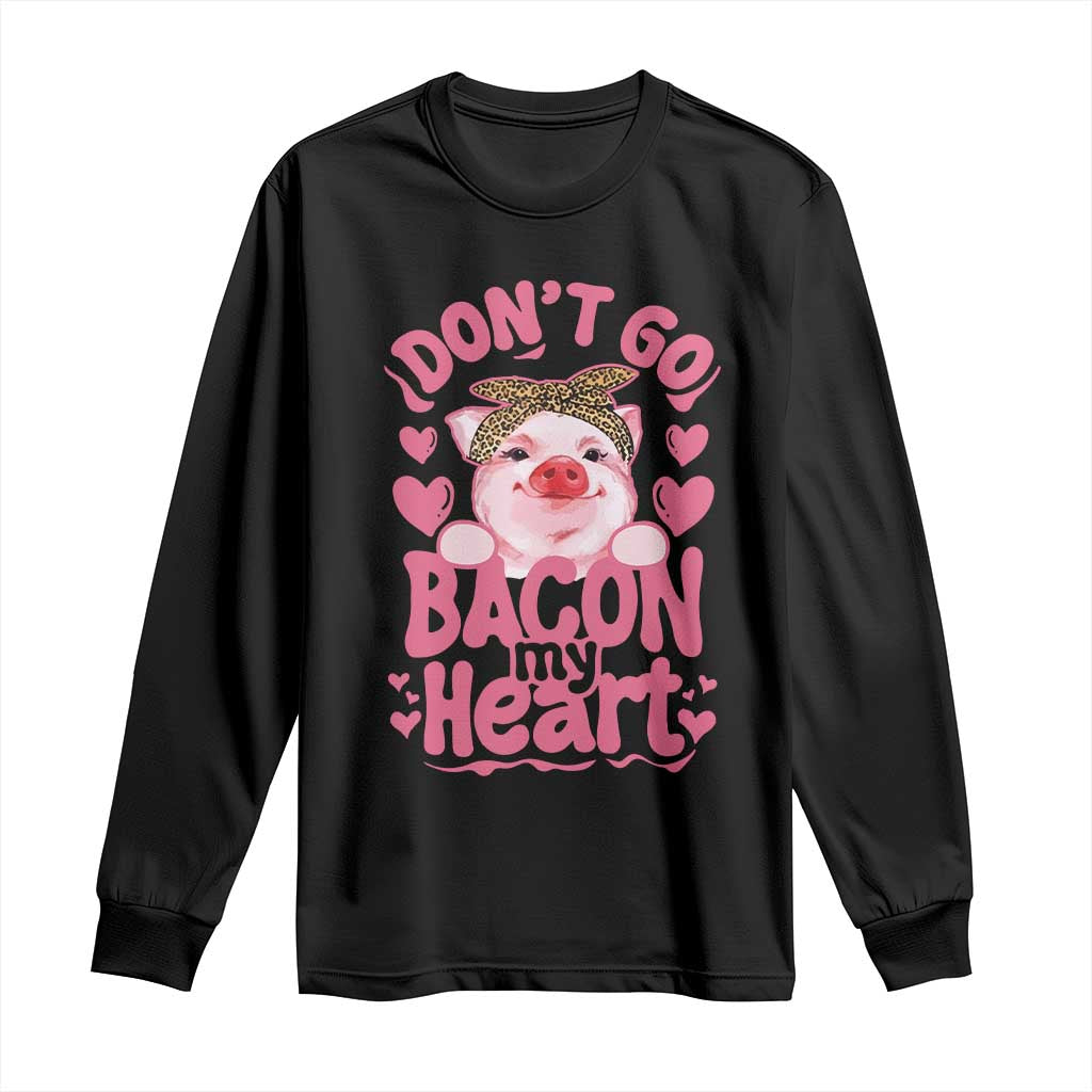 Valentines Party Long Sleeve Shirt Don't Go Bacon My Heart Funny Couple