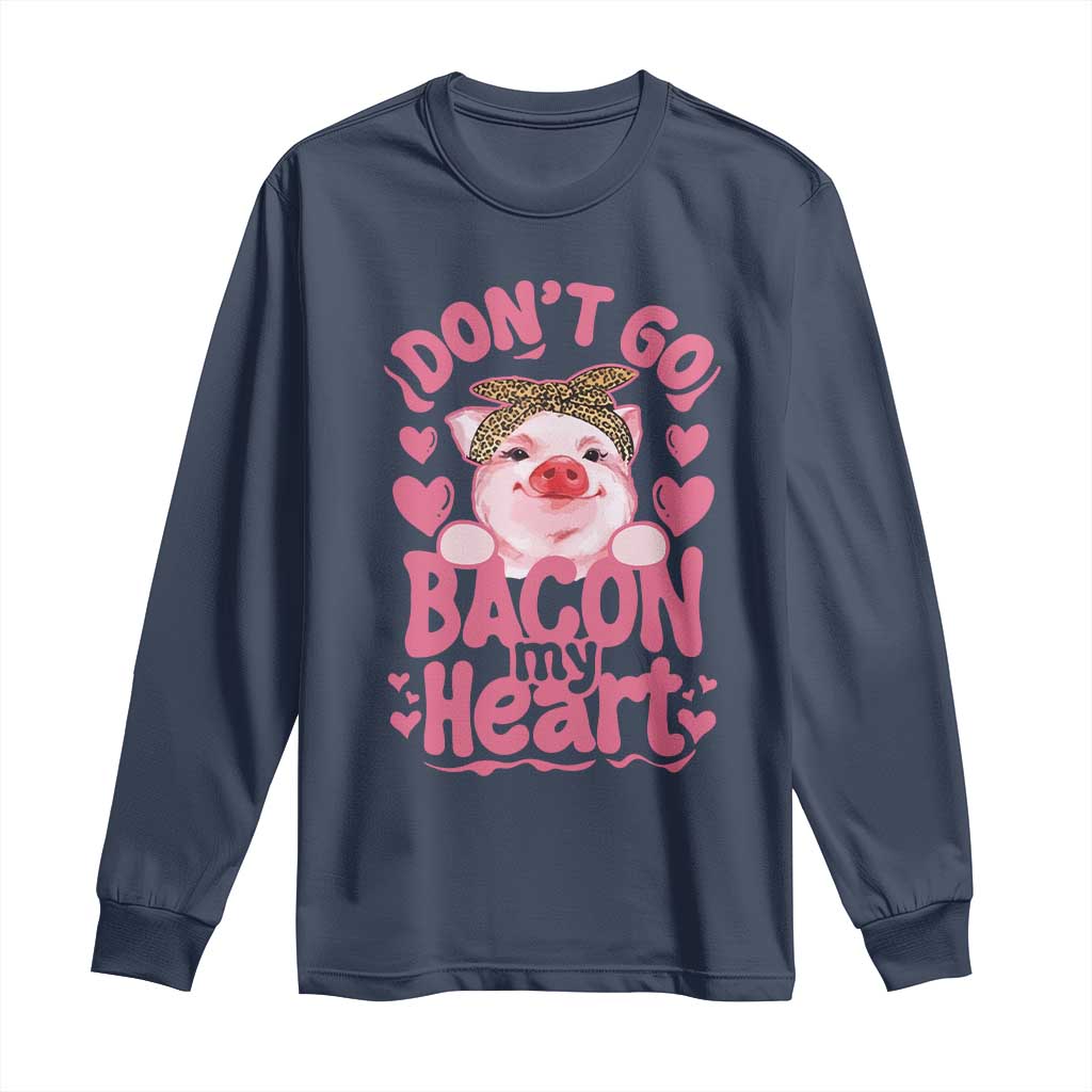 Valentines Party Long Sleeve Shirt Don't Go Bacon My Heart Funny Couple