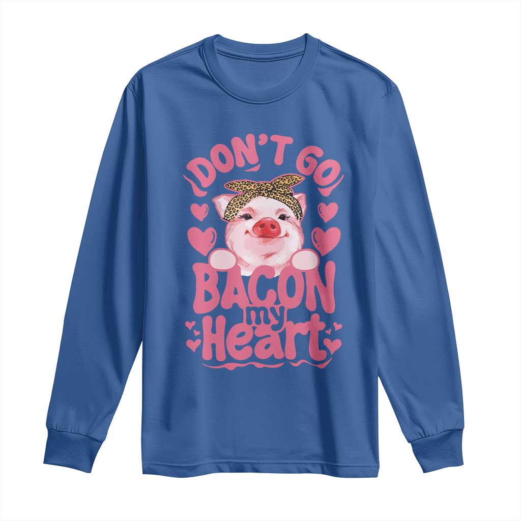 Valentines Party Long Sleeve Shirt Don't Go Bacon My Heart Funny Couple