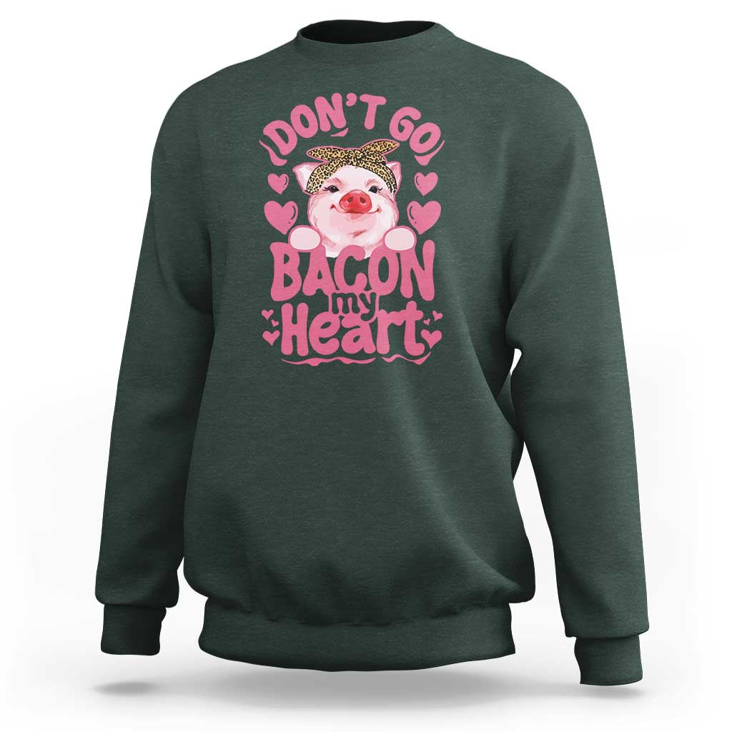 Valentines Party Sweatshirt Don't Go Bacon My Heart Funny Couple