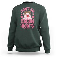 Valentines Party Sweatshirt Don't Go Bacon My Heart Funny Couple