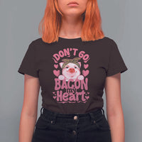 Valentines Party T Shirt For Women Don't Go Bacon My Heart Funny Couple