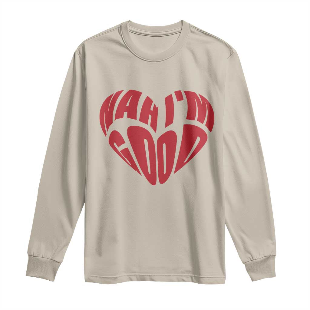 Anti Valentines Day Long Sleeve Shirt Heart Nah Im Good Funny Single Awareness Gift