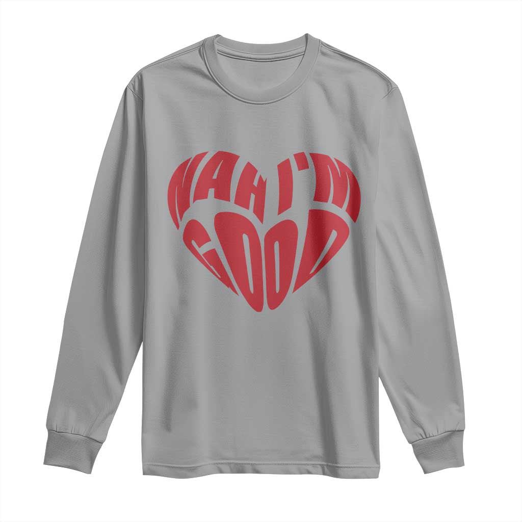 Anti Valentines Day Long Sleeve Shirt Heart Nah Im Good Funny Single Awareness Gift