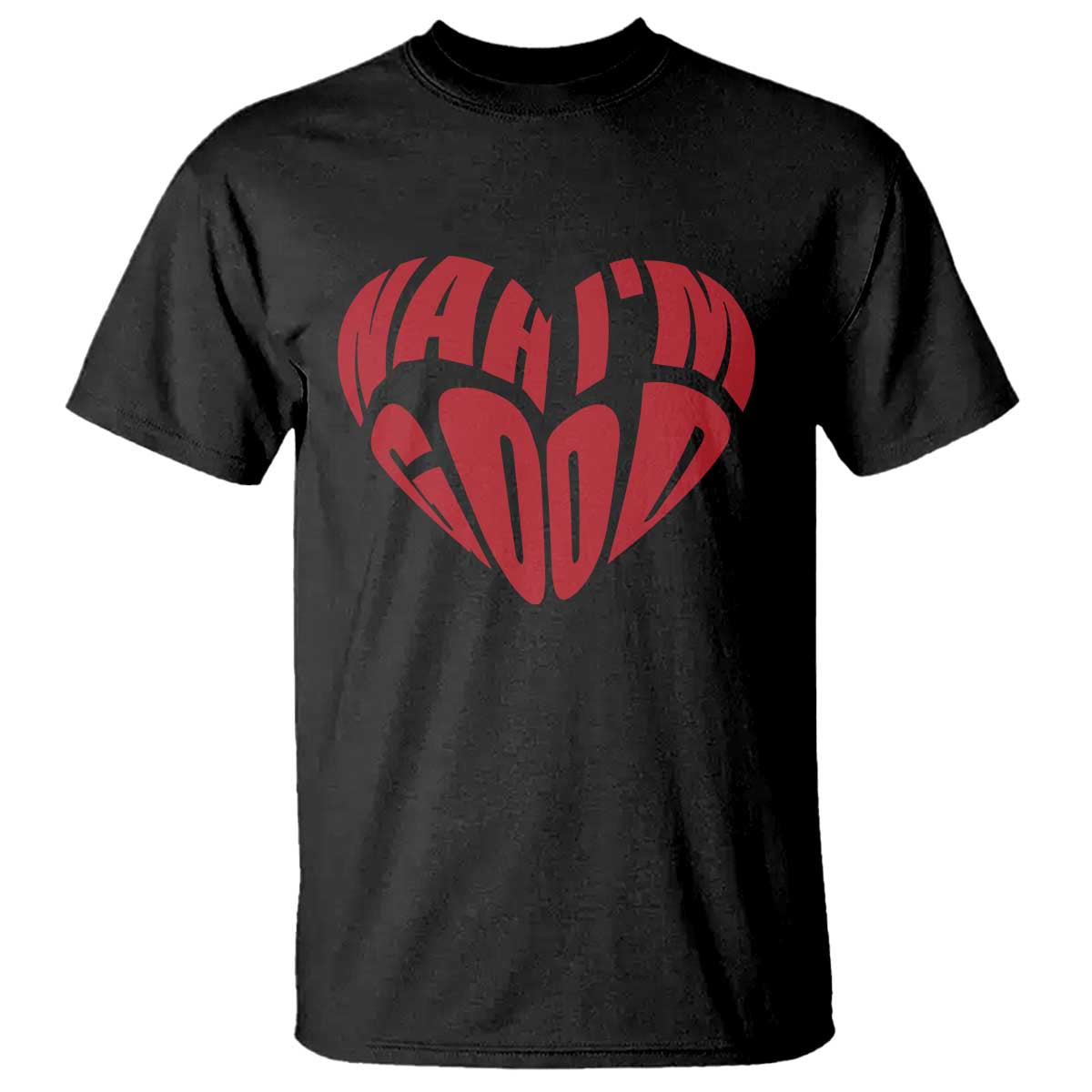 Anti Valentines Day T Shirt Heart Nah Im Good Funny Single Awareness Gift