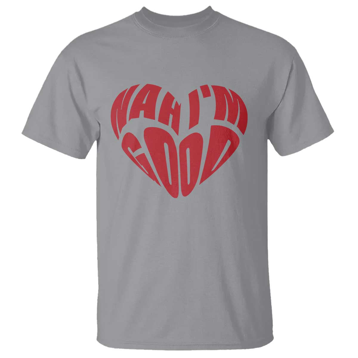 Anti Valentines Day T Shirt Heart Nah Im Good Funny Single Awareness Gift