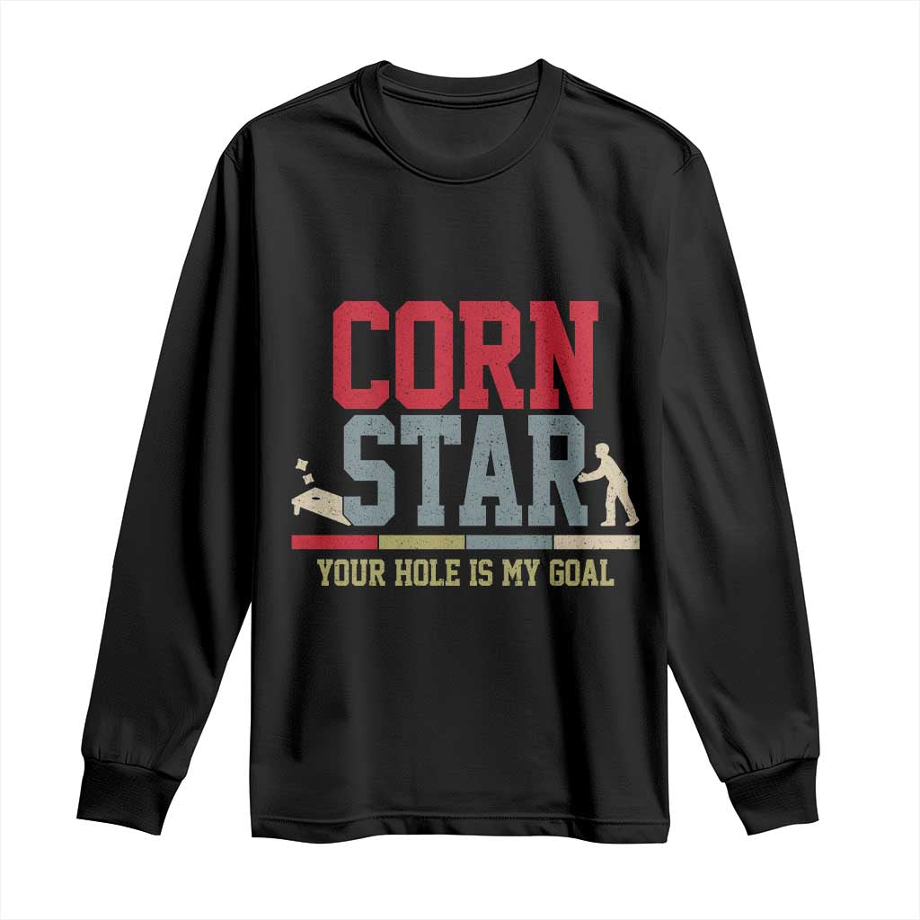 Your Hole is My Goal Inappropriate Cornhole Long Sleeve Shirt Funny Naughty Adult Humor Cornstar