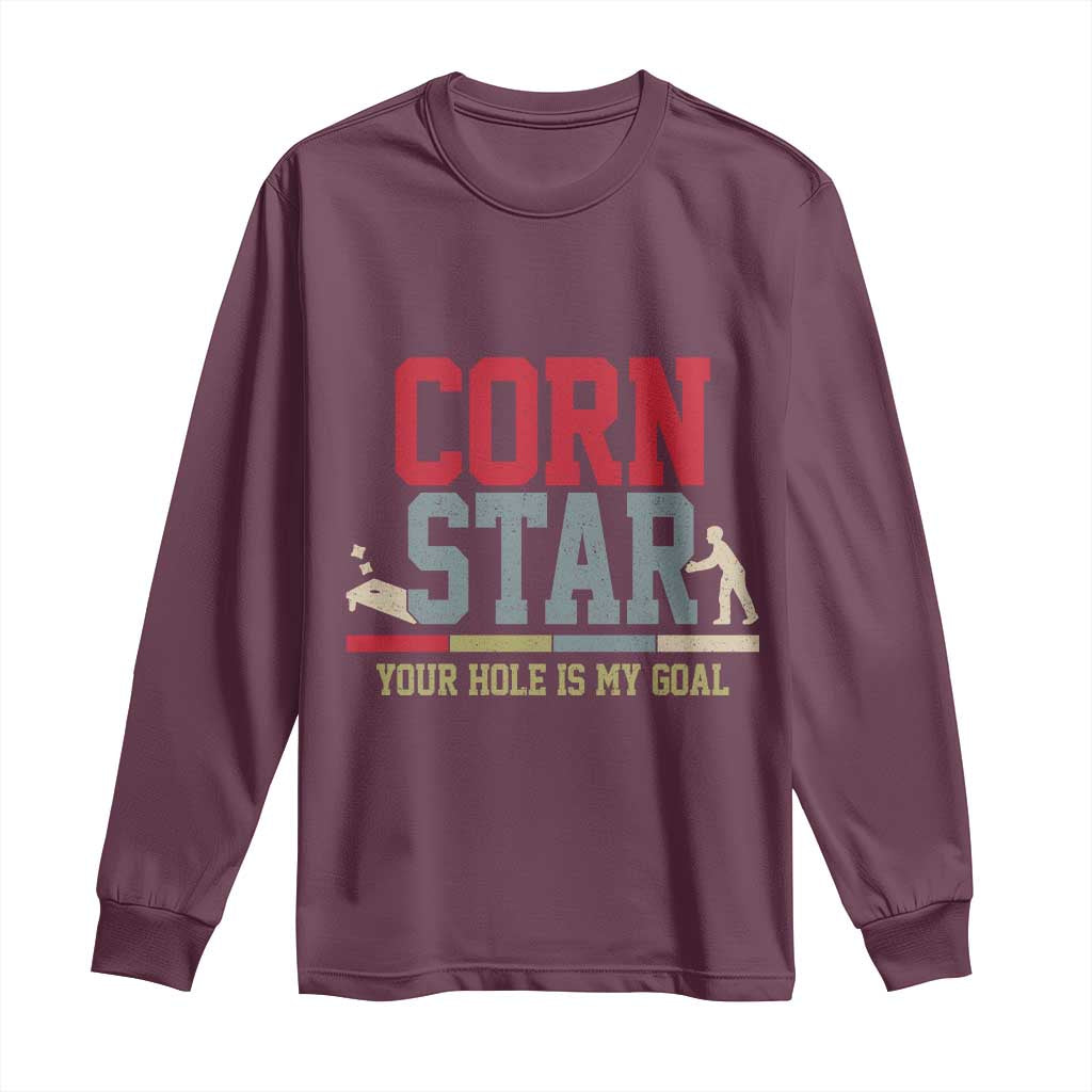Your Hole is My Goal Inappropriate Cornhole Long Sleeve Shirt Funny Naughty Adult Humor Cornstar
