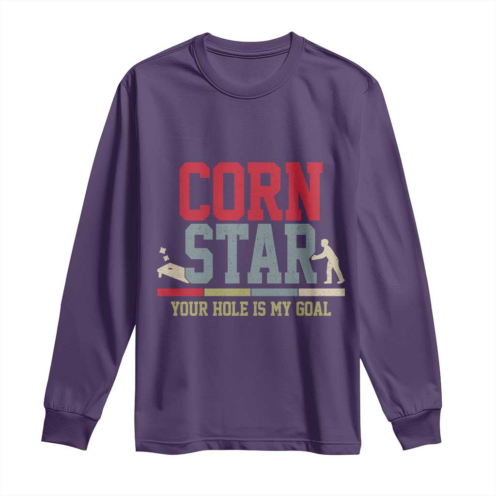 Your Hole is My Goal Inappropriate Cornhole Long Sleeve Shirt Funny Naughty Adult Humor Cornstar