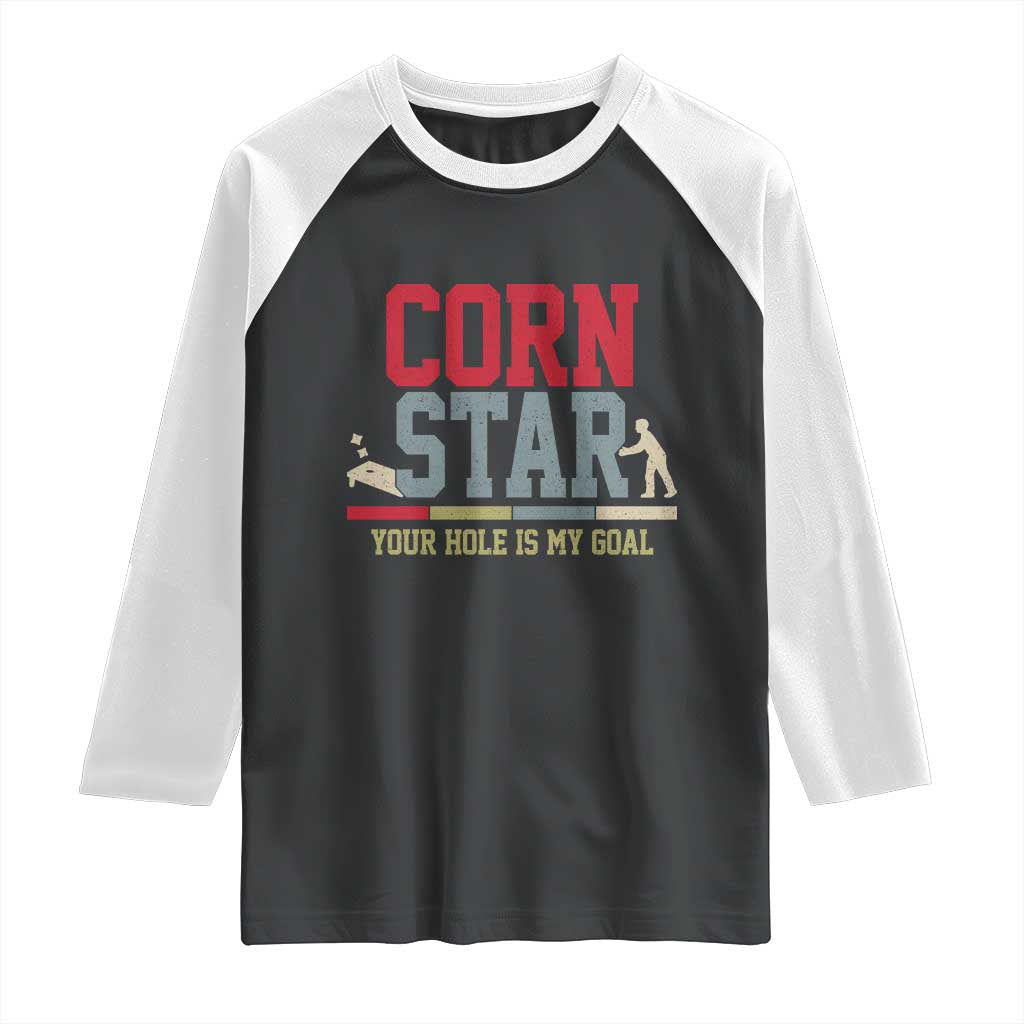 Your Hole is My Goal Inappropriate Cornhole Raglan Shirt Funny Naughty Adult Humor Cornstar