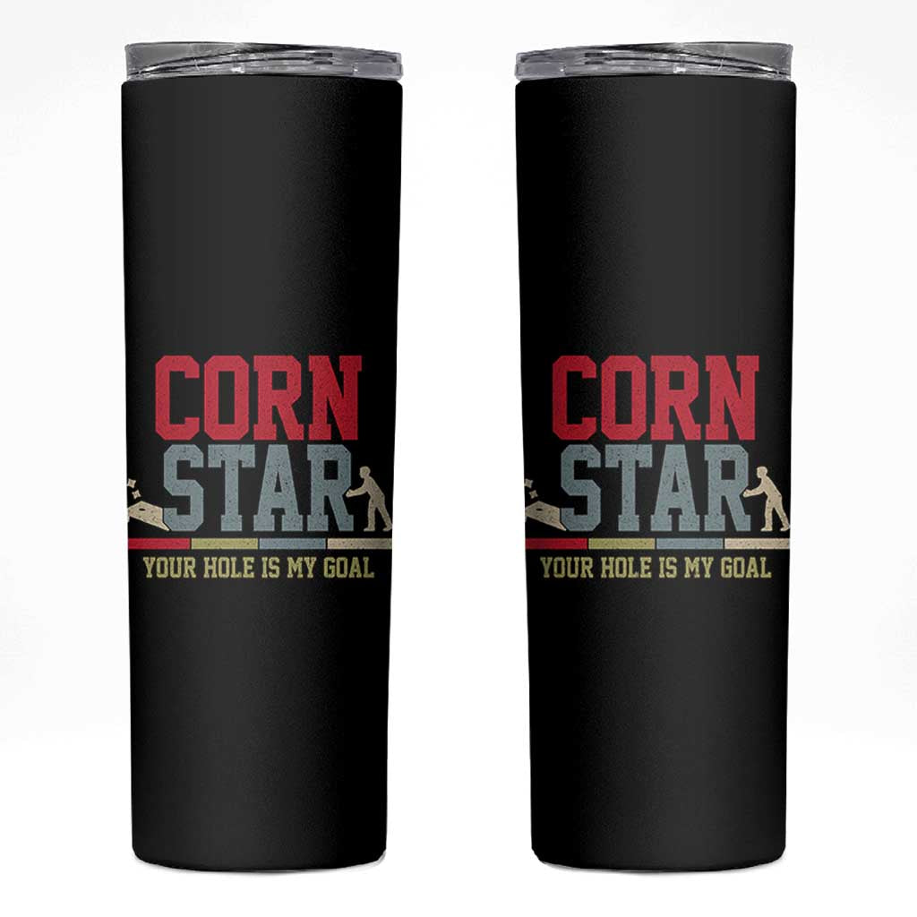 Your Hole is My Goal Inappropriate Cornhole Skinny Tumbler Funny Naughty Adult Humor Cornstar