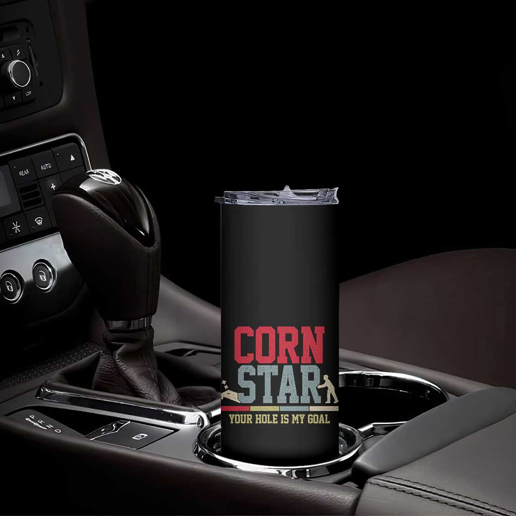 Your Hole is My Goal Inappropriate Cornhole Skinny Tumbler Funny Naughty Adult Humor Cornstar