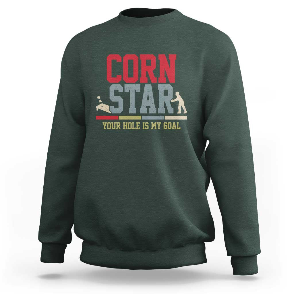 Your Hole is My Goal Inappropriate Cornhole Sweatshirt Funny Naughty Adult Humor Cornstar