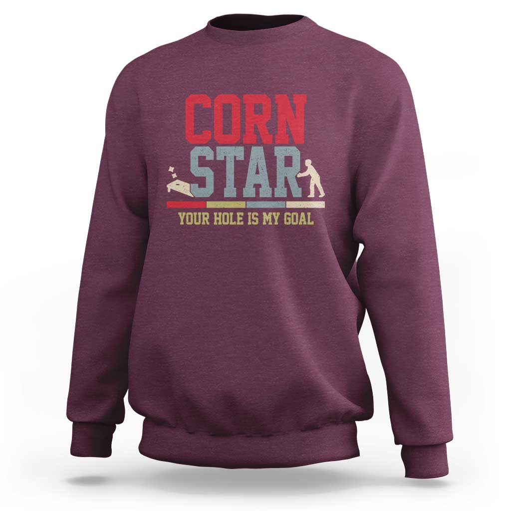 Your Hole is My Goal Inappropriate Cornhole Sweatshirt Funny Naughty Adult Humor Cornstar