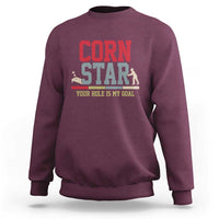 Your Hole is My Goal Inappropriate Cornhole Sweatshirt Funny Naughty Adult Humor Cornstar