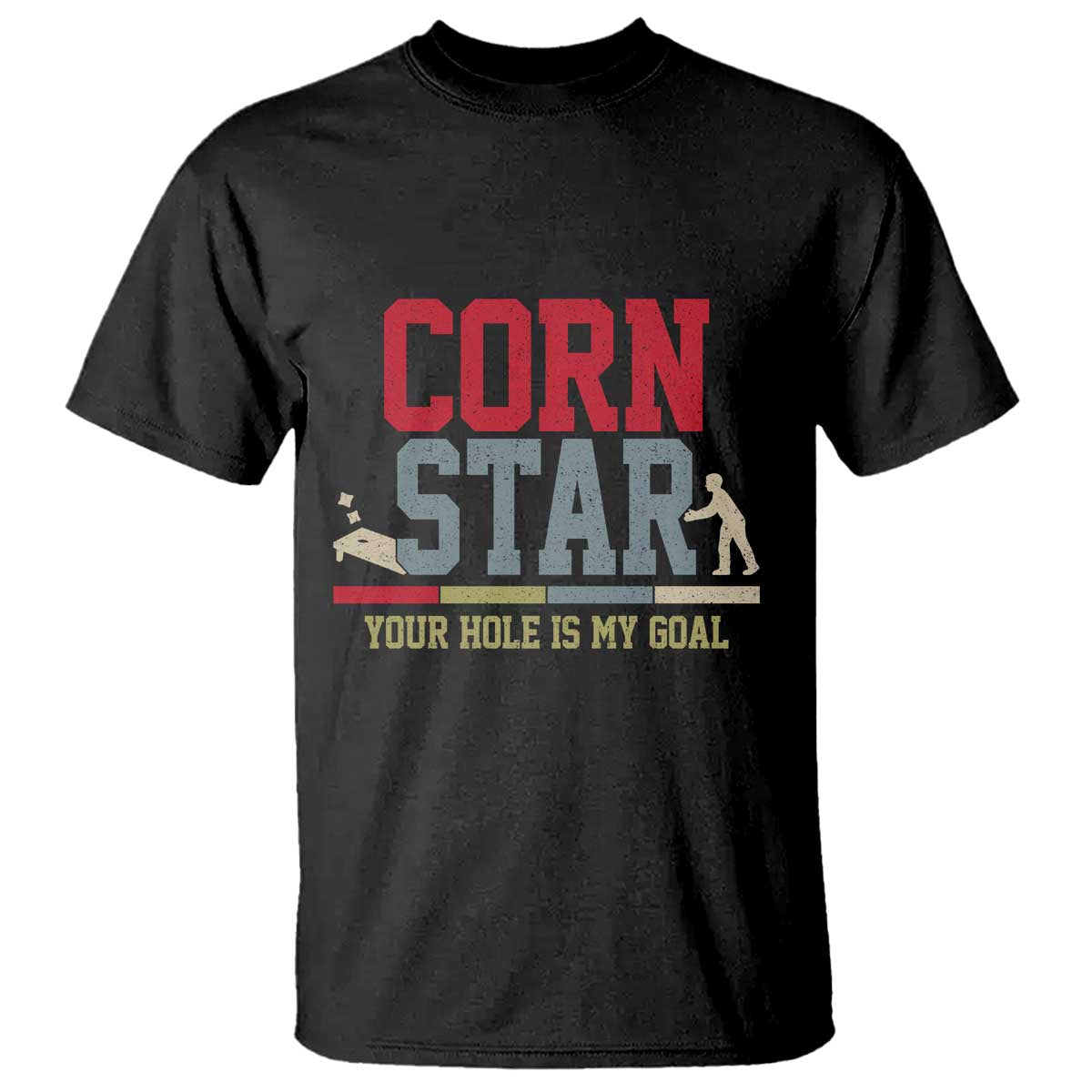 Your Hole is My Goal Inappropriate Cornhole T Shirt Funny Naughty Adult Humor Cornstar