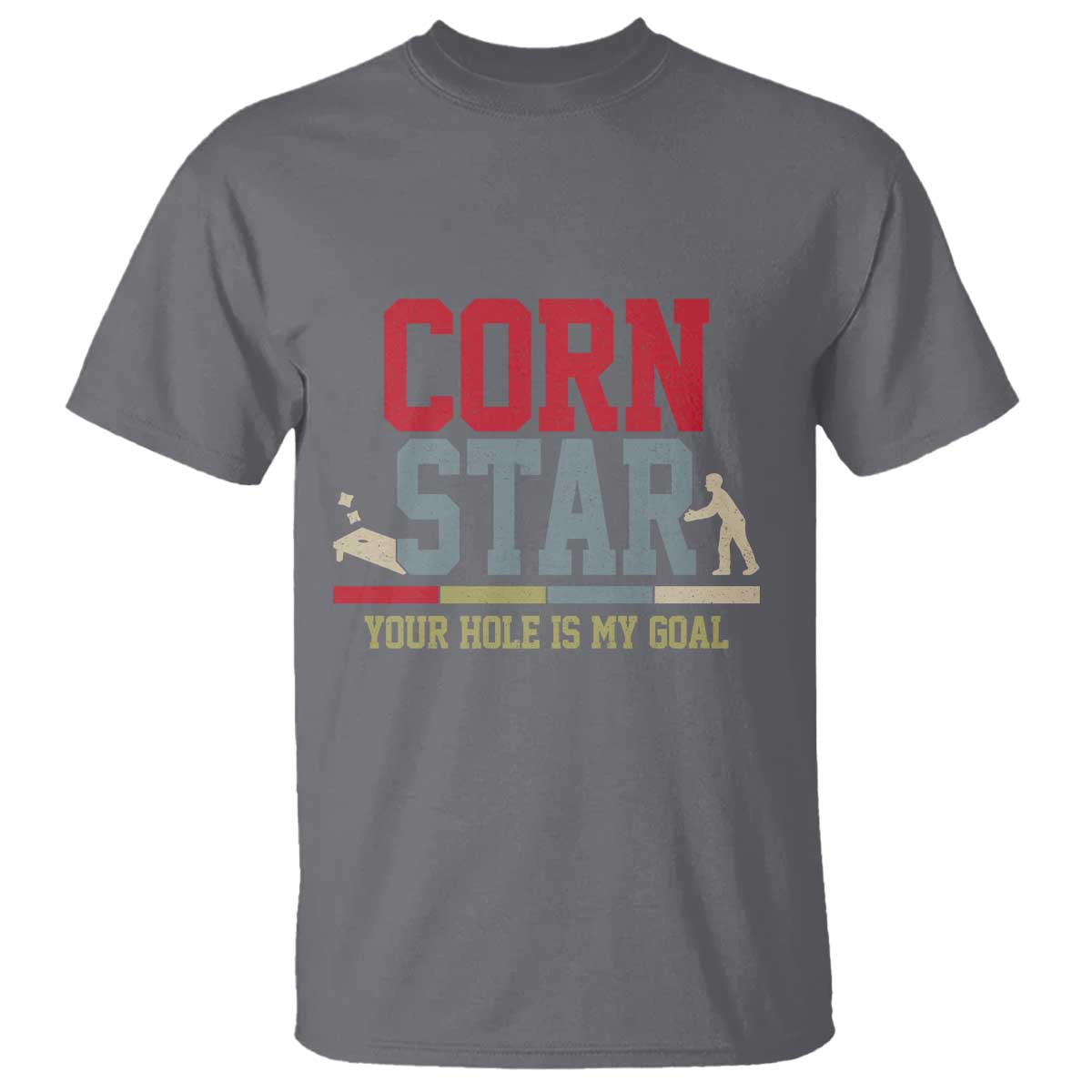 Your Hole is My Goal Inappropriate Cornhole T Shirt Funny Naughty Adult Humor Cornstar