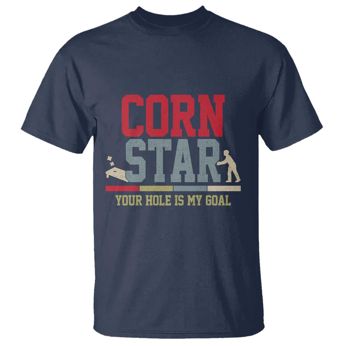 Your Hole is My Goal Inappropriate Cornhole T Shirt Funny Naughty Adult Humor Cornstar