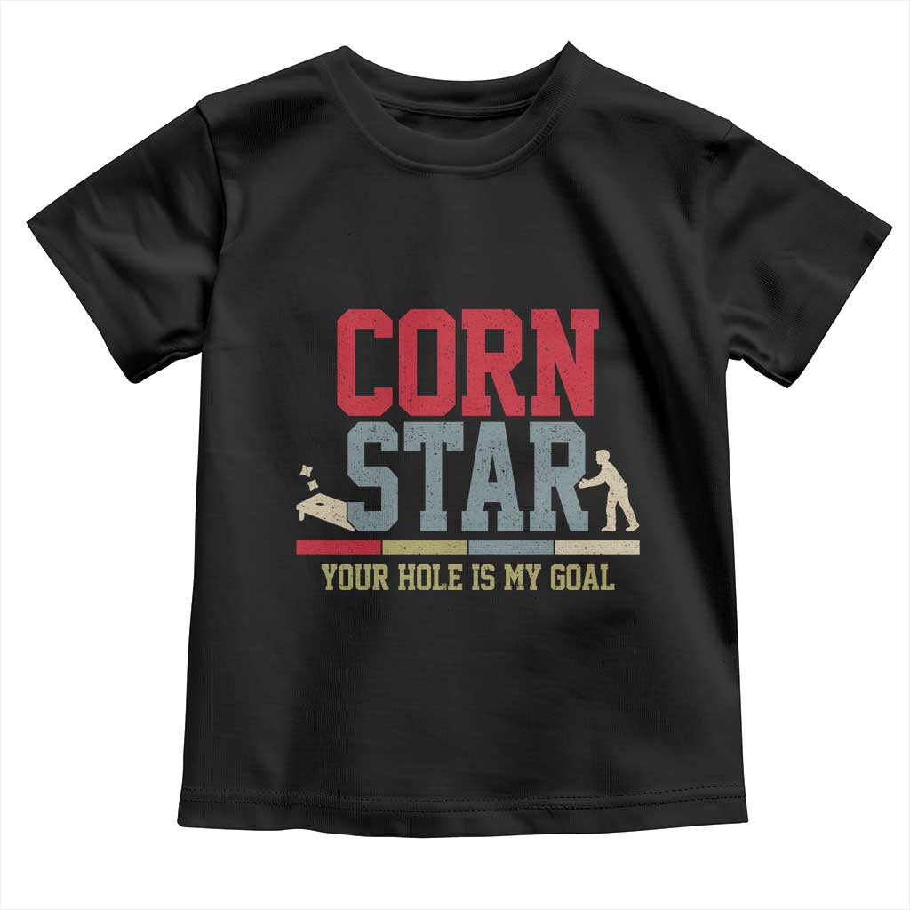 Your Hole is My Goal Inappropriate Cornhole Toddler T Shirt Funny Naughty Adult Humor Cornstar