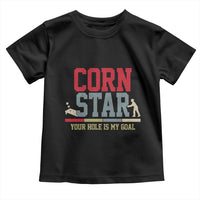 Your Hole is My Goal Inappropriate Cornhole Toddler T Shirt Funny Naughty Adult Humor Cornstar