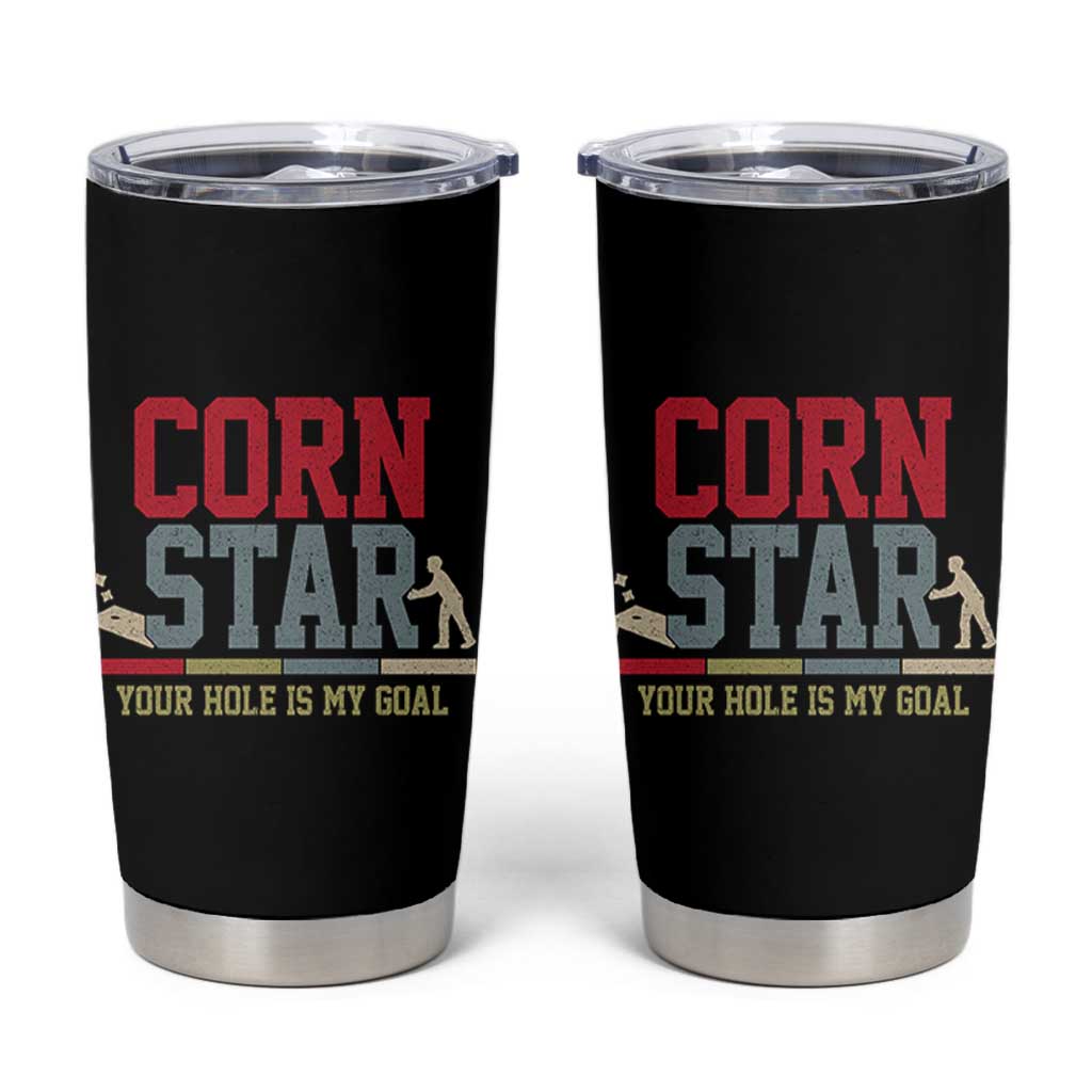 Your Hole is My Goal Inappropriate Cornhole Tumbler Cup Funny Naughty Adult Humor Cornstar