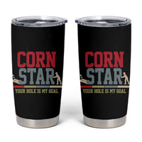 Your Hole is My Goal Inappropriate Cornhole Tumbler Cup Funny Naughty Adult Humor Cornstar