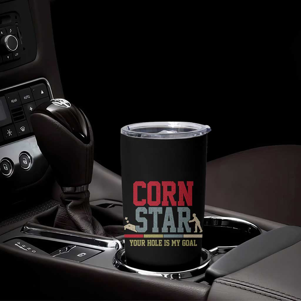 Your Hole is My Goal Inappropriate Cornhole Tumbler Cup Funny Naughty Adult Humor Cornstar