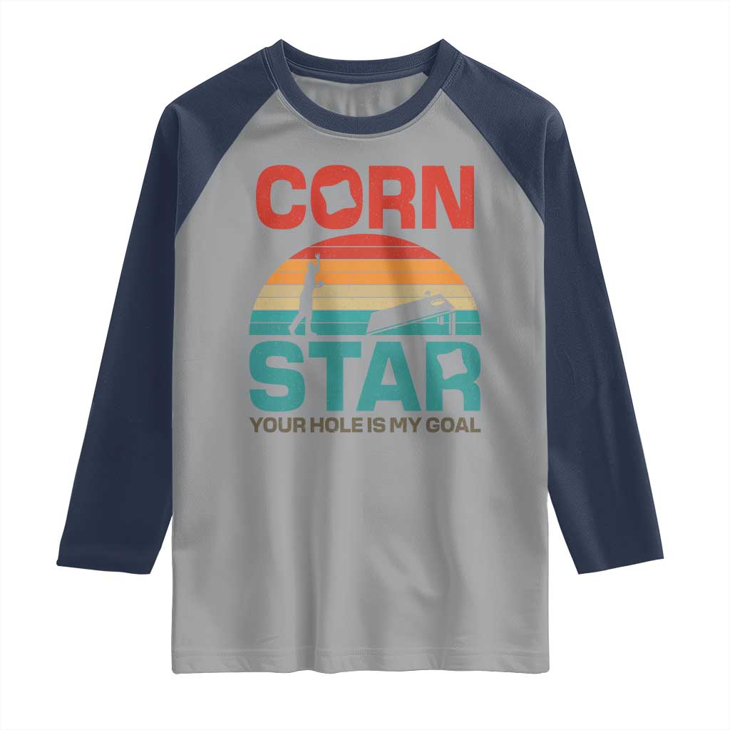 Inappropriate Cornhole Raglan Shirt Retro Funny Adult Humor Cornstar Your Hole Is My Goal