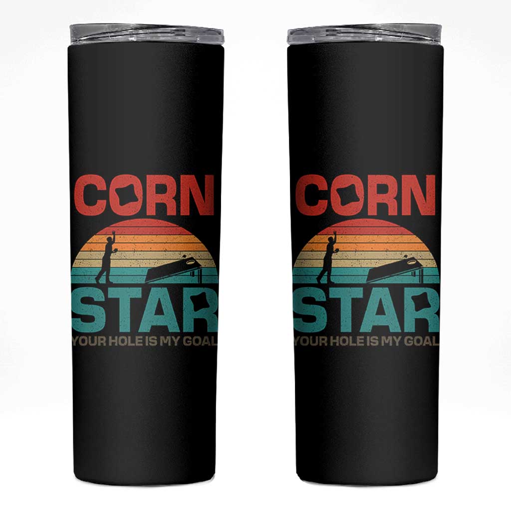 Inappropriate Cornhole Skinny Tumbler Retro Funny Adult Humor Cornstar Your Hole Is My Goal