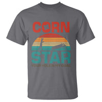 Inappropriate Cornhole T Shirt Retro Funny Adult Humor Cornstar Your Hole Is My Goal