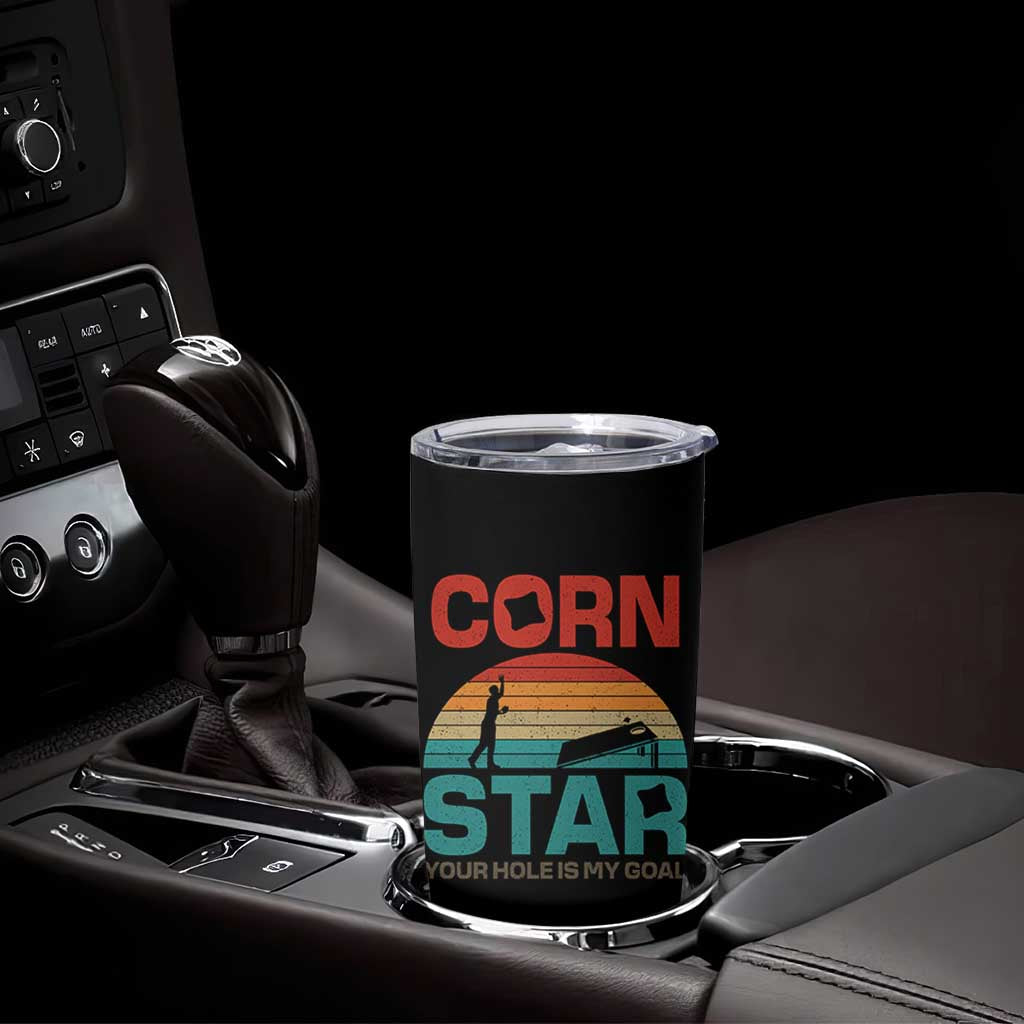 Inappropriate Cornhole Tumbler Cup Retro Funny Adult Humor Cornstar Your Hole Is My Goal