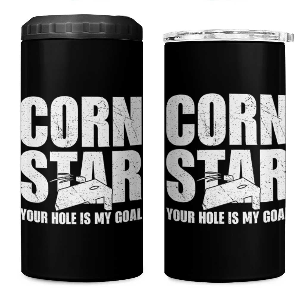 Inappropriate Cornhole 4 in 1 Can Cooler Tumbler Funny Adult Humor Cornstar Your Hole Is My Goal
