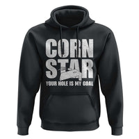 Inappropriate Cornhole Hoodie Funny Adult Humor Cornstar Your Hole Is My Goal