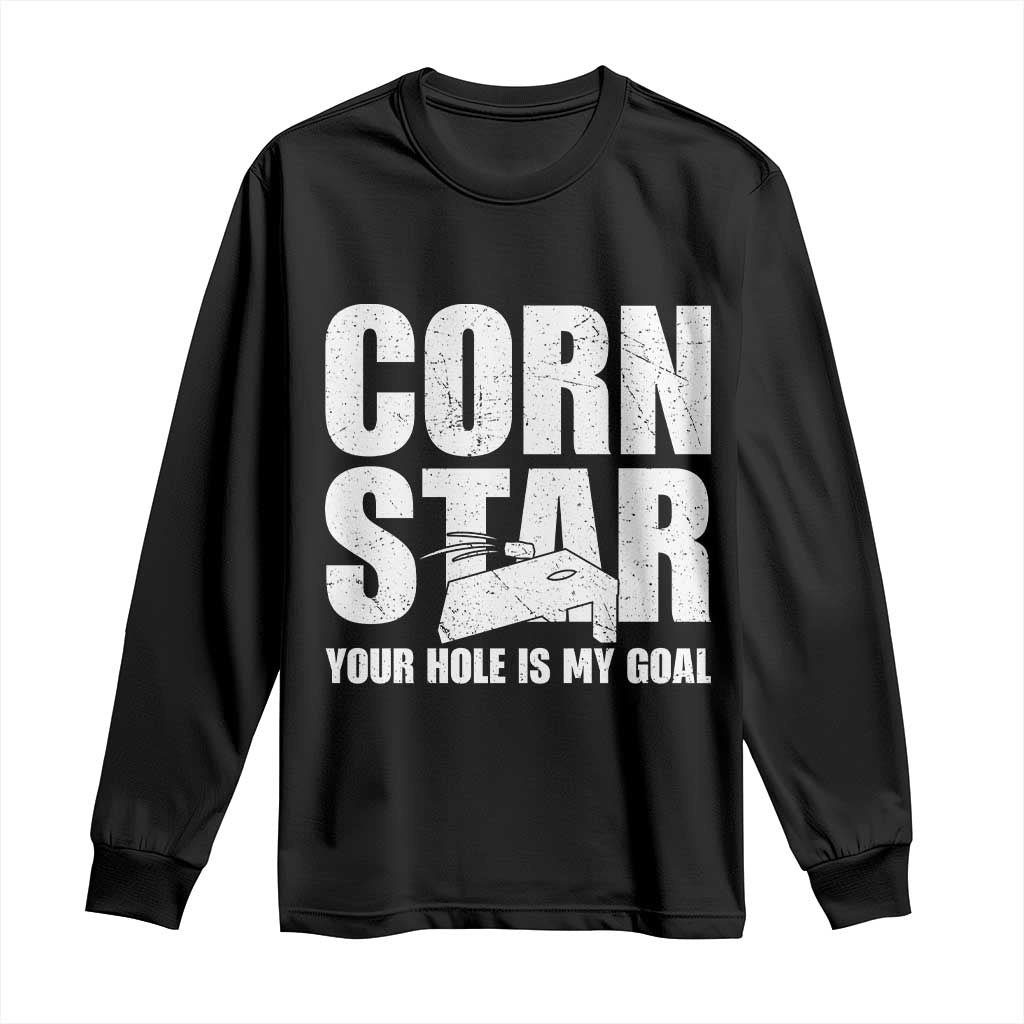 Inappropriate Cornhole Long Sleeve Shirt Funny Adult Humor Cornstar Your Hole Is My Goal