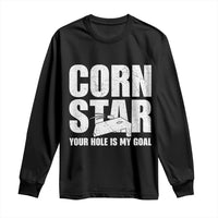 Inappropriate Cornhole Long Sleeve Shirt Funny Adult Humor Cornstar Your Hole Is My Goal