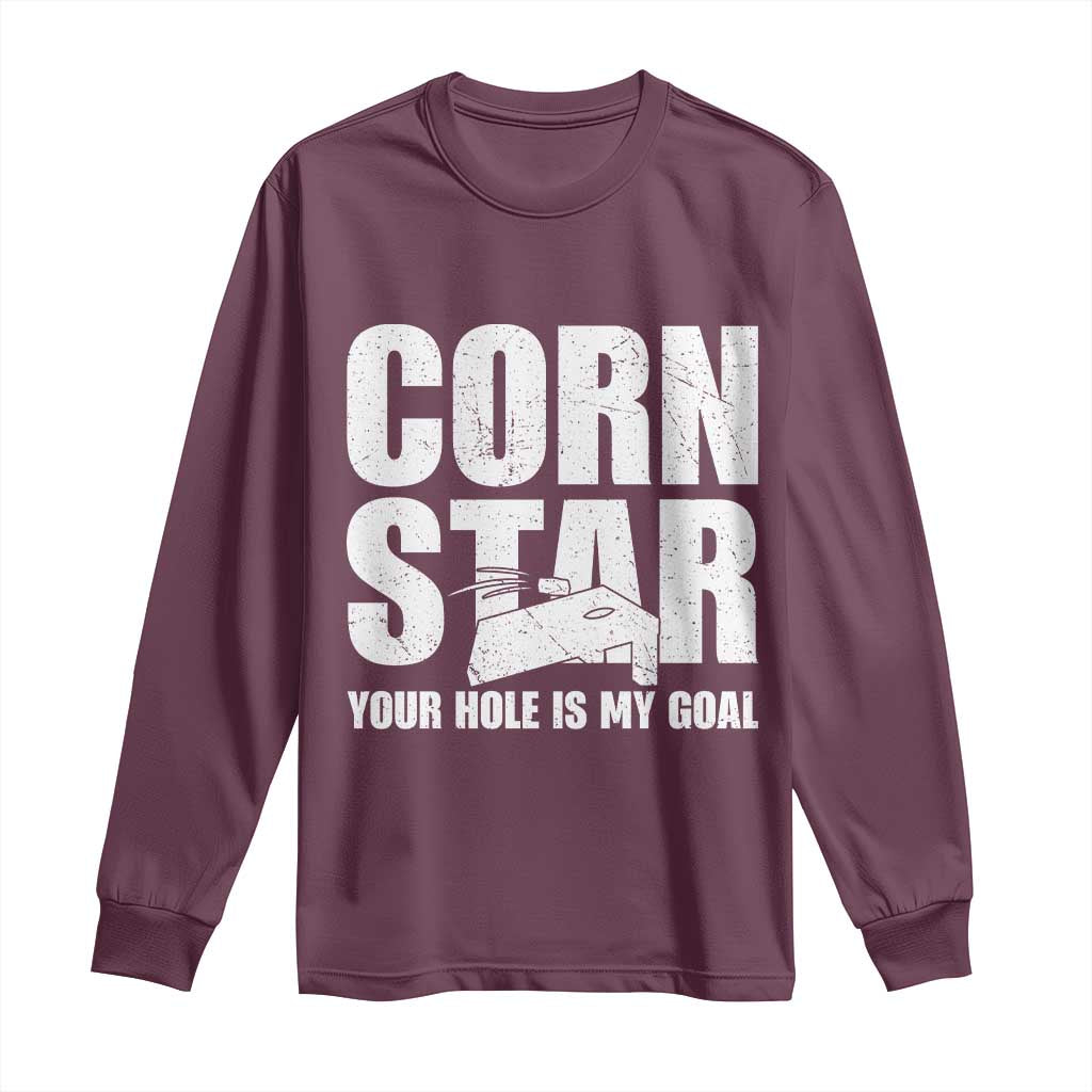 Inappropriate Cornhole Long Sleeve Shirt Funny Adult Humor Cornstar Your Hole Is My Goal